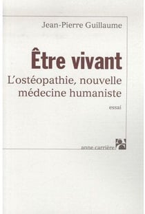 Être vivant - l'ostéopathie, nouvelle médecine humaniste