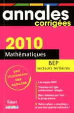 Annales corrigées - bep maths - tertiaires (édition 2010)