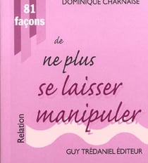 81 facons de ne plus se laisser manipuler