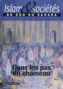 Islam et sociétés au sud du Sahara tome IV : Dans les pas du chameau