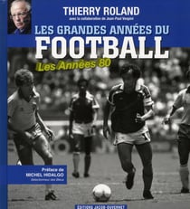 LES GRANDES ANNEES DU FOOTBALL LES ANNEES 80