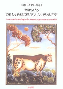 Paysans, de la parcelle à la planète - socio-anthropologie du réseau agriculture durable