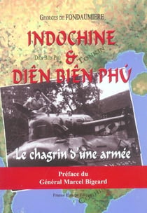 Indochine et dien bien phu - le chagrin d'une armee