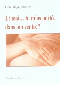 Et moi... tu m'as portee dans ventre?