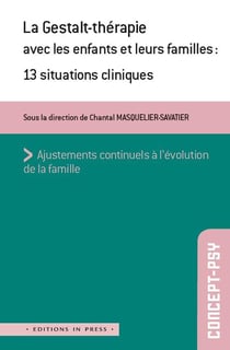 La Gestalt-thérapie avec les enfants et leurs familles - 13 situations cliniques