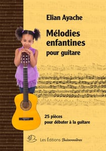 Mélodies enfantines pour guitare : 25 pièces pour débuter à la guitare