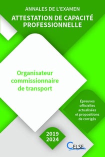 Annales de l'examen - Attestation de capacité professionnelle Commissionnaire (2019/2024) : Attestation de capacité professionnelle Commissionnaire (2019/2024)