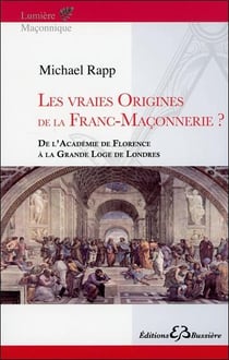 Les vraies origines de la franc-maçonnerie ? de l'académie de florence à la grande loge de londres