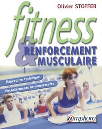 Fitness et renforcement musculaire - répertoire technique et enchaînements de mouvements