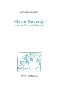 Pierre Reverdy, de la Grèce à Solesmes