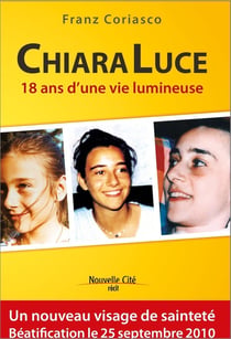 Chiara Luce - 18 ans d'une vie lumineuse