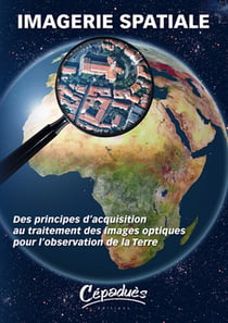 Imagerie spatiale - des principes d'acquisition au traitement des images optiques pour l'observation...