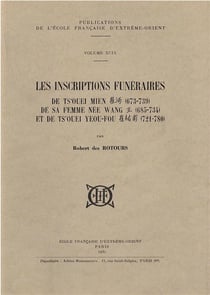 Les inscriptions funéraires de ts'ouei mien (673-739), de sa femme nee wang et de ts'ouei yeou-fou