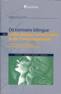 Dictionnaire bilingue des collectivités territoriales et de l'aménagement