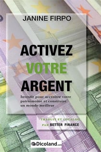 Activez votre argent : Investir pour accroître votre patrimoine et construire un monde meilleur