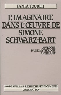 L'imaginaire dans l'oeuvre de Simone Schwarz-Bart - approche d'une mythologie antillaise