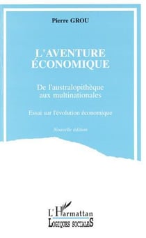 L'aventure economique - de l'australopithèque aux multinationales