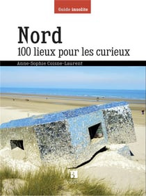 Nord - 100 lieux pour les curieux