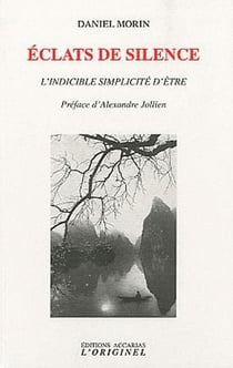 Éclats de silence : L'indicible simplicité d'Etre