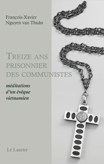 Treize ans prisonnier des communistes : Méditations d'un évêque vietnamien