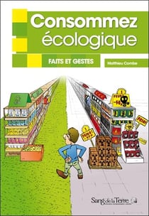 Consommez écologique - faits et gestes