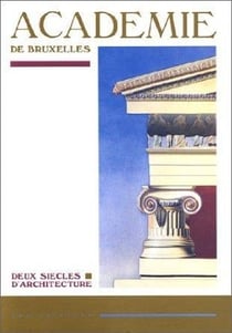 Academie de Bruxelles : Deux Siècles d'Architecture