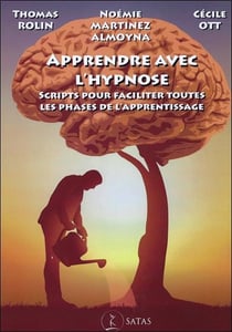 Apprendre avec l'hypnose : scripts pour faciliter toutes les phases de l'apprentissage
