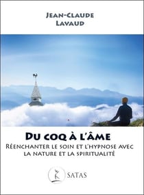 Du coq à l'âme : Réenchanter le soin et l'hypnose avec la nature et la spiritualité