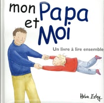 Mon papa et moi - un livre à lire ensemble