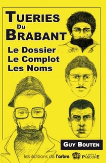 Tueries du brabant - le complot , les noms , le dossier