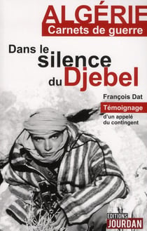 ALGERIE CARNET DE GUERRE : DANS LE SILENCE DU DJEBEL