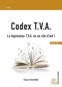 Codex t.v.a. : la législation t.v.a. en un clin d'oeil !