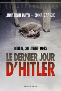 Le dernier jour d'hitler - berlin, le 30 avril 1945