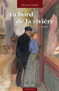 Au bord de la rivière Tome 3 : Xavier