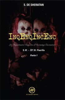 InqEnqIncEnc - Les Inquiétantes Enquêtes d'Incoming Encounters S.01 - ép.10 : Puerilla - Partie 1