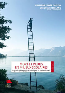 Mort et deuils en milieux scolaires : Regards pédagogiques, cliniques et socioculturels