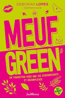 Meuf green : en transition vers une vie écoconsciente et décomplexée