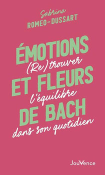 Émotions et fleurs de Bach : (Re)trouver l'équilibre dans son quotidien