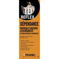 Id réflex : Dépendance, protéger et anticiper la vulnérabilite : Solutions juridiques et assurantielles