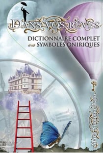 Dans vos rêves - dictionnaire complet des symboles oniriques