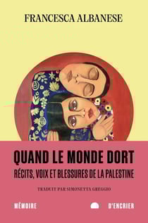 Quand le monde dort : Récits, voix et blessures de la Palestine
