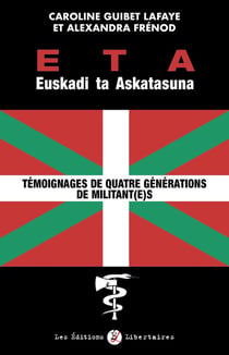 Eta Euskadi ta Askatasuna : témoignages de quatre générations de militant(e)s