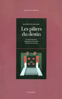 Les piliers du destin : La chronomancie,expression de la vision chinoise du monde