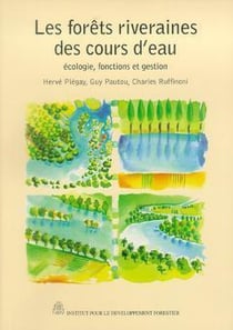 Les forêts riveraines des cours d'eau - écologie, fonctions et gestion