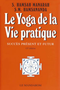 Le yoga de la vie pratique - succès présent et futur