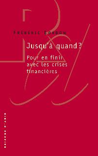 Jusqu'à quand ? pour en finir avec les crises financières