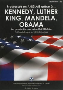 Progressez en anglais grâce à... : progresser en anglais grâce à... Kennedy, Luther King, Mandela, Obama - les grands discours qui ont fait l'Histoire