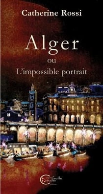 Alger ou l?impossible portrait