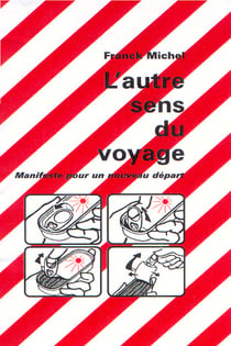 L'autre sens du voyage - manifeste pour un nouveau depart