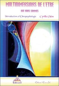 Les multidimensions de l'être que nous sommes - introduction à l'ontopsychologie